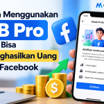 Cara Menggunakan FB Pro agar Bisa Menghasilkan Uang dari Facebook
