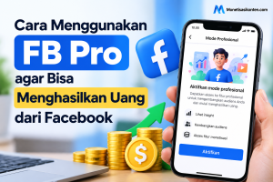 Cara Menggunakan FB Pro agar Bisa Menghasilkan Uang dari Facebook