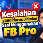 Kesalahan yang Harus Dihindari Saat Menggunakan FB Pro